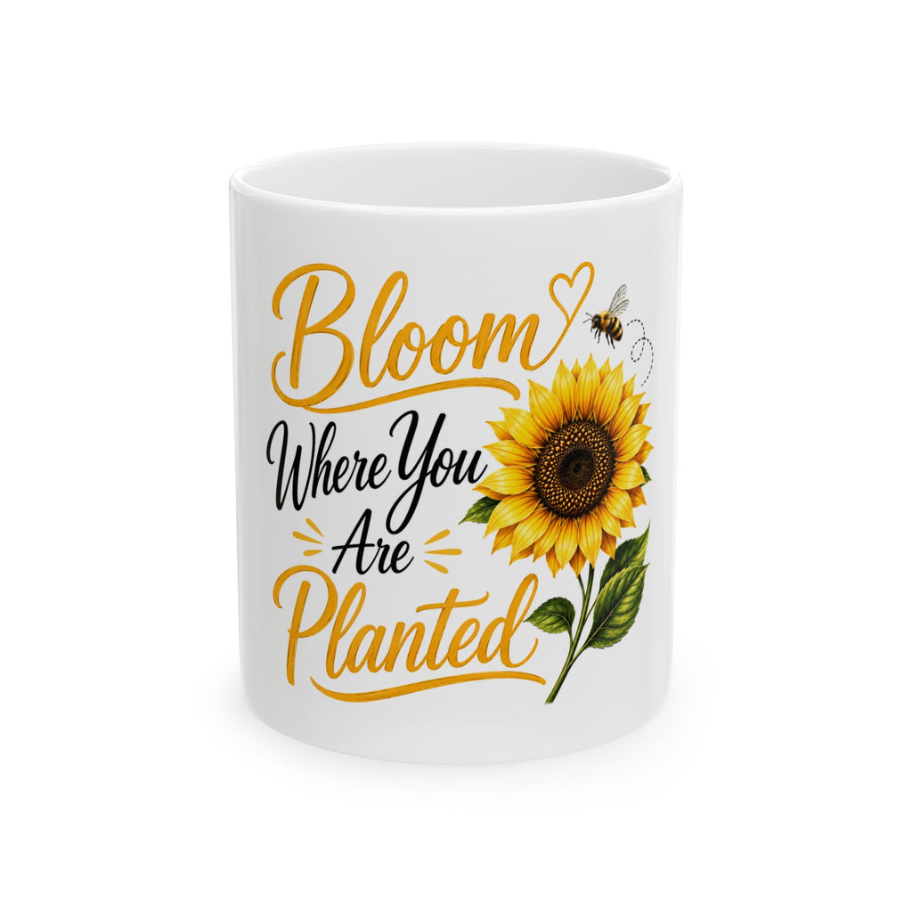 Bloom Where You Are Planted Sunflower Ceramic Mug (11oz, 15oz)