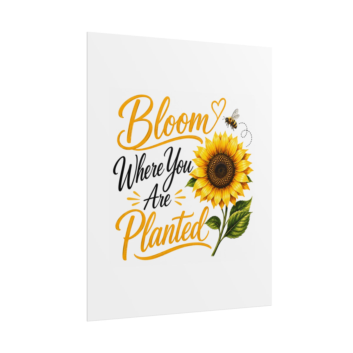 Bloom Where You Are Planted Sunflower Poster