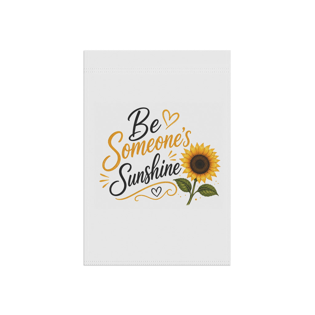 Be Someone's Sunshine Sunflower Garden Flag