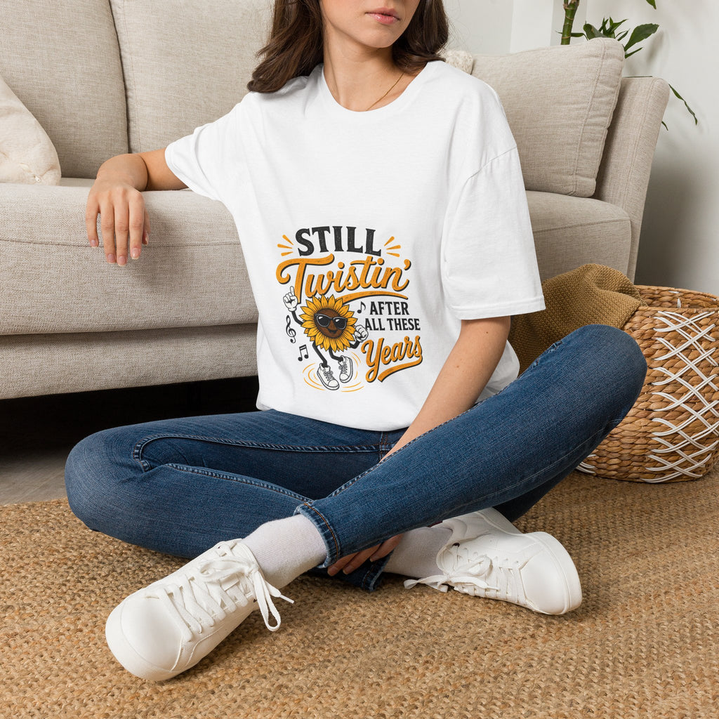 Still Twistin' T-Shirt — Funny Sunflower 'After All These Years' Tee