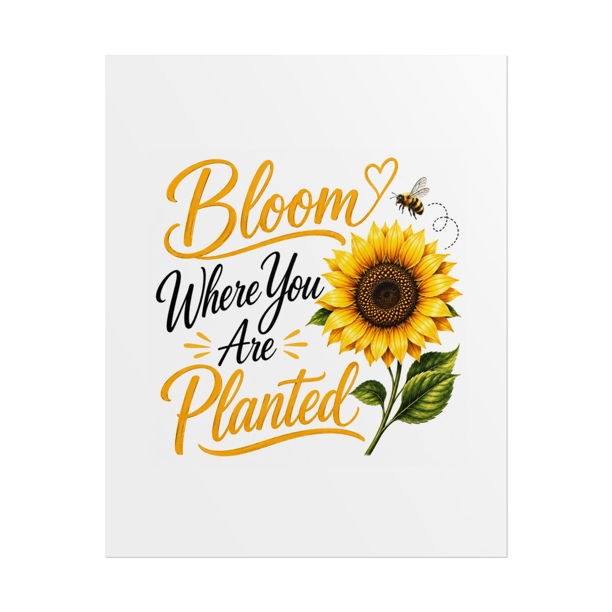 Bloom Where You Are Planted Sunflower Poster