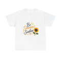 Be Someone's Sunshine T-Shirt — Sunflower Inspirational Tee