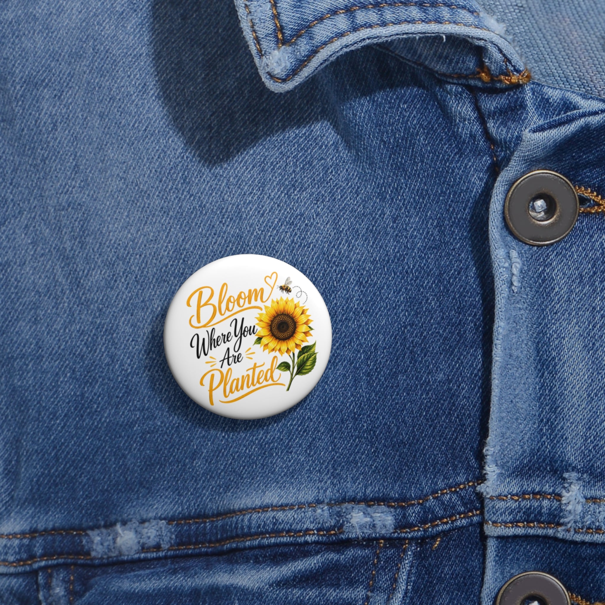 Bloom Where You Are Planted Sunflower Pin Button