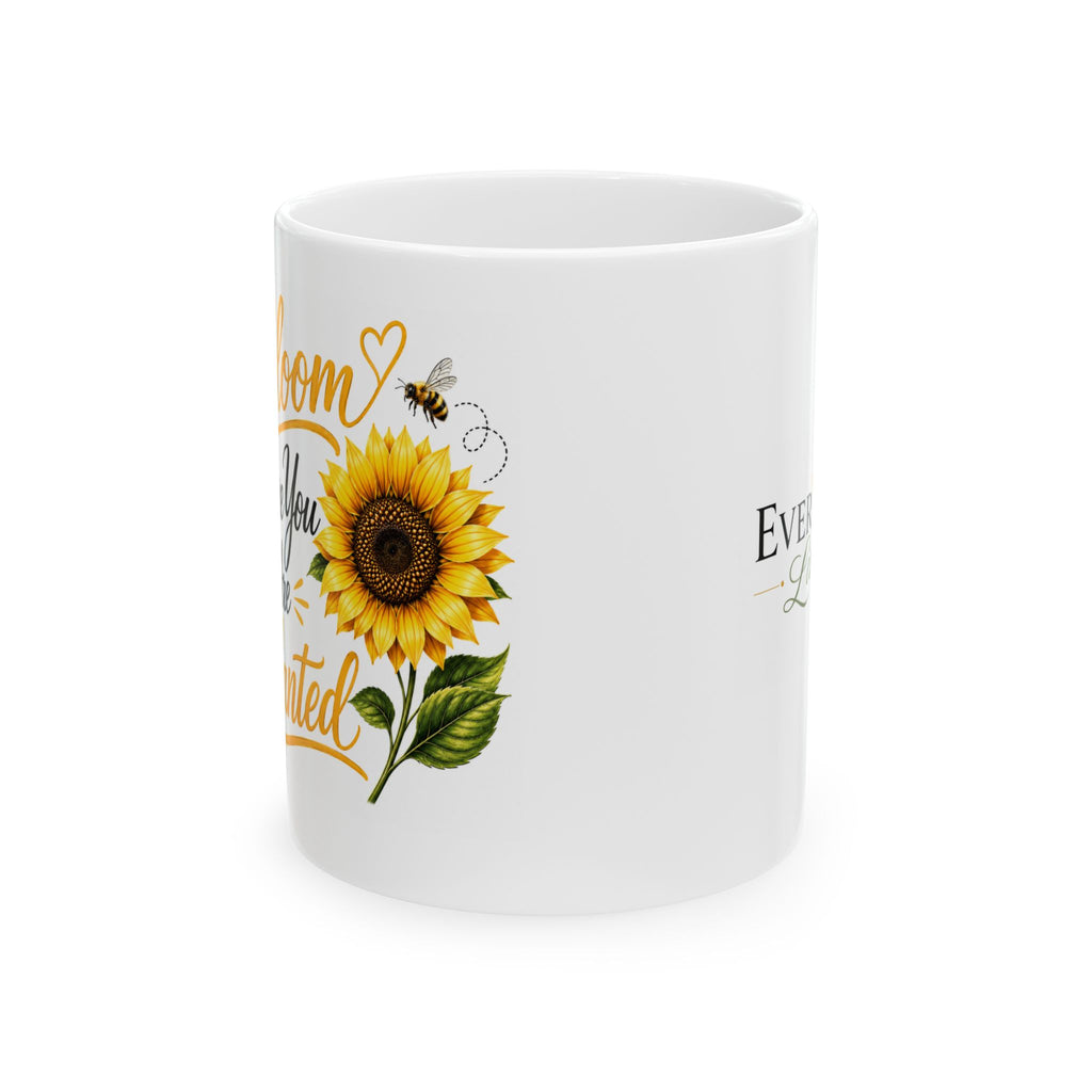 Bloom Where You Are Planted Sunflower Ceramic Mug (11oz, 15oz)