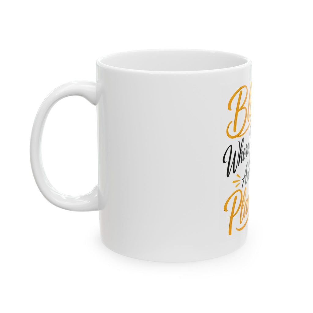 Bloom Where You Are Planted Sunflower Ceramic Mug (11oz, 15oz)